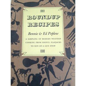 Roundup Recipes Bonnie & Ed Peplow Western Cooking 1951 Cowboy Kitchen Cookbook